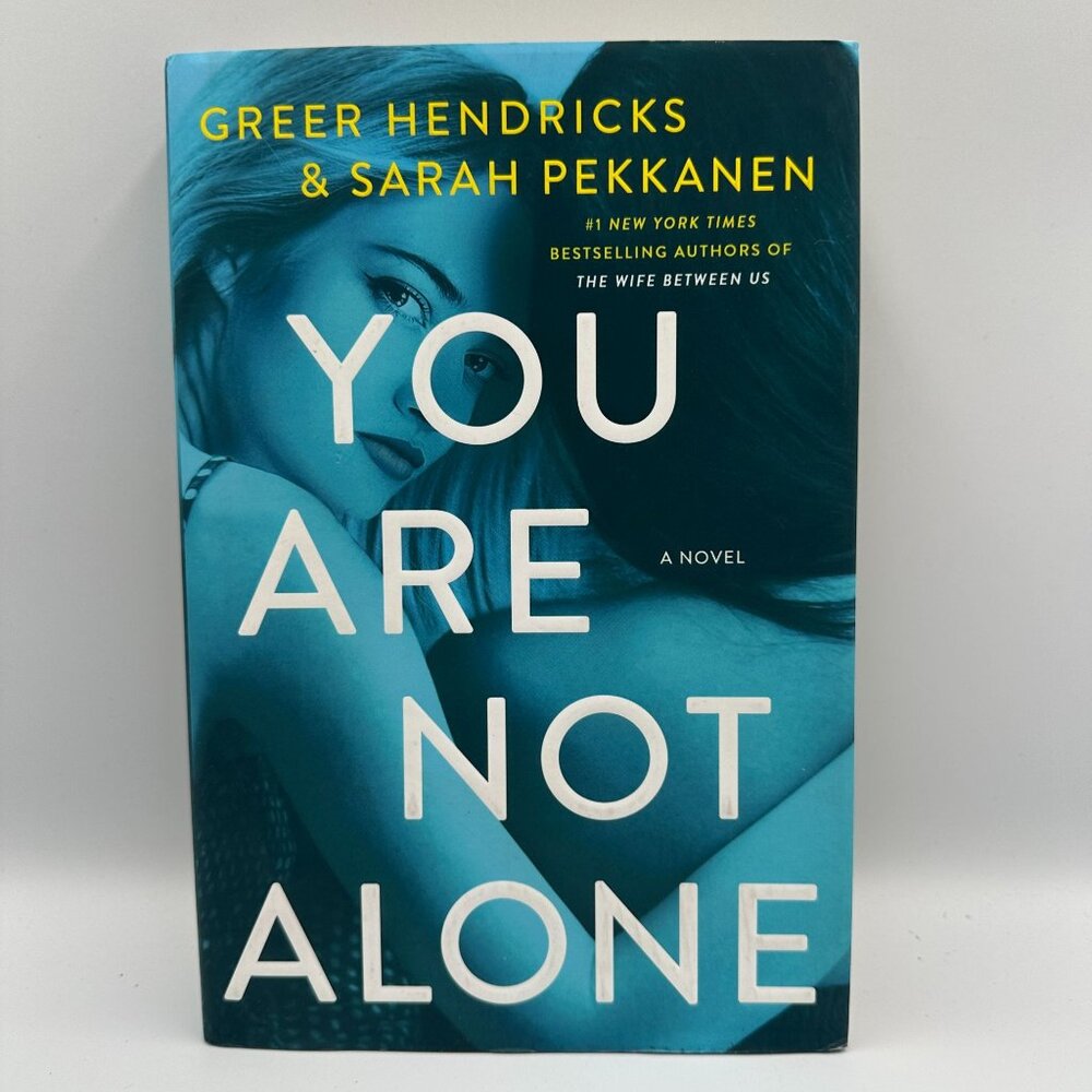 You Are Not Alone Greer Hendricks & Sarah Pekkanen 2020 Hardcover First Edition